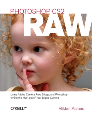 Photoshop Cs2 Raw: Using Adobe Camera Raw, Bridge, and Photoshop to Get the Most Out of Your Digital Camera - Aaland, Mikkel