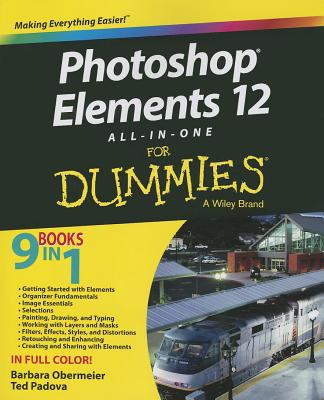 Photoshop Elements 12 All-In-One for Dummies - Obermeier, Barbara, and Padova, Ted