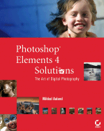 Photoshop Elements 4 Solutions: The Art of Digital Photography