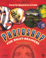 Photoshop for Right-Brainers: The Art of Photo Manipulation - Ward, Al