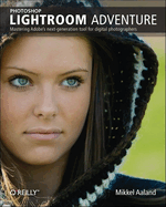 Photoshop Lightroom Adventure: Mastering Adobe's Next-Generation Tool for Digital Photographers