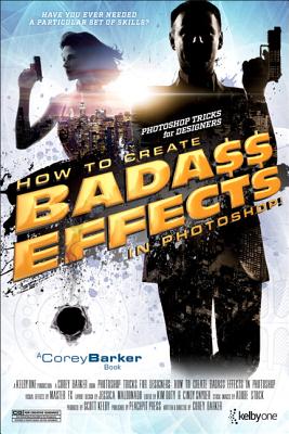 Photoshop Tricks for Designers: How to Create Bada$$ Effects in Photoshop - Barker, Corey