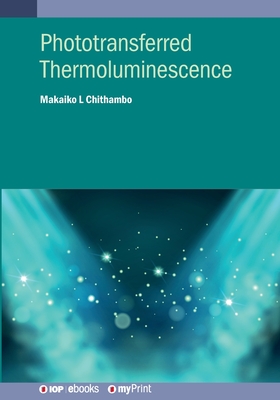 Phototransferred Thermoluminescence - Chithambo, Makaiko L