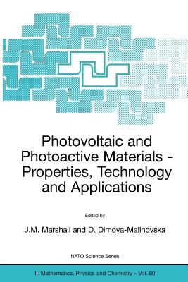 Photovoltaic and Photoactive Materials: Properties, Technology and Applications - Marshall, Joseph M (Editor), and Dimova-Malinovska, Doriana (Editor)