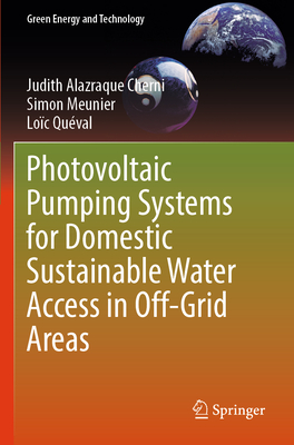 Photovoltaic Pumping Systems for Domestic Sustainable Water Access in Off-Grid Areas - Cherni, Judith Alazraque, and Meunier, Simon, and Quval, Loc