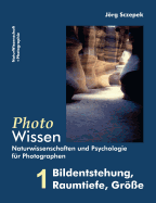 PhotoWissen - 1 Bildentstehung, Raumtiefe, Gre: Naturwissenschaften und Psychologie fr Photographen