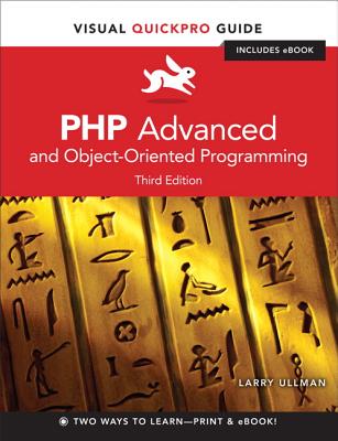 PHP Advanced and Object-Oriented Programming: Visual QuickPro Guide - Ullman, Larry