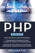 PHP: The Complete Guide for Beginners, Intermediate and Advanced Detailed Approach To Master PHP Programming