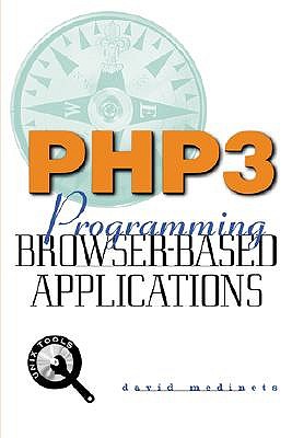 PHP3: Programming Browser-Based Applications with PHP - Medinets, David, and Medinets, Dave
