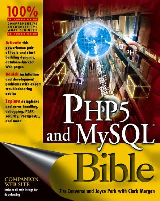 PHP5 and MySQL Bible - Converse, Tim, and Park, Joyce, and Morgan, Clark