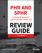 Phr and Sphr Professional in Human Resources Certification Complete Review Guide: 2018 Exams