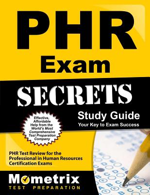 Phr Exam Secrets Study Guide: Phr Test Review for the Professional in Human Resources Certification Exams - Mometrix Human Resources Certification Test Team (Editor)