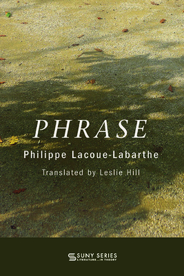 Phrase - Lacoue-Labarthe, Philippe, and Hill, Leslie (Translated by)