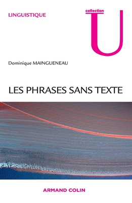 Phrases Sans Texte - Maingueneau, Dominique