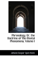 Phrenology: Or, the Doctrine of the Mental Phenomena; Volume I