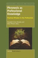 Phronesis as Professional Knowledge: Practical Wisdom in the Professions