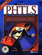 Phtls Basic and Advanced Prehospital Trauma Life Support - National Association of Emergency Medical Technicians, and NAEMT, and American College of Surgeons