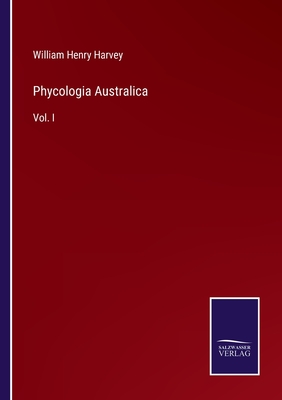 Phycologia Australica: Vol. I - Harvey, William Henry