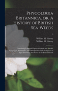 Phycologia Britannica, or, A History of British Sea-weeds: Containing Coloured Figures, Generic and Specific Characters, Synonymes, and Descriptions of All the Species of Algae Inhabiting the Shores of the British Islands; 3