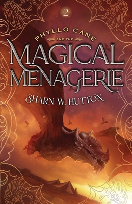 Phyllo Cane and the Magical Menagerie - Hutton, Sharn W