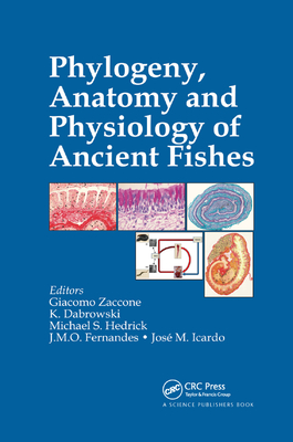 Phylogeny, Anatomy and Physiology of Ancient Fishes - Zaccone, Giacomo (Editor), and Dabrowski, Konrad (Editor), and Hedrick, Michael S. (Editor)