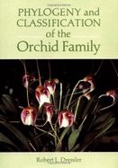 Phylogeny and Classification of the Orchid Family - Dressler, Robert L