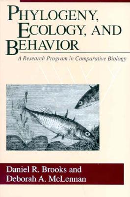 Phylogeny, Ecology, and Behavior: A Research Program in Comparative Biology - Brooks, Daniel R
