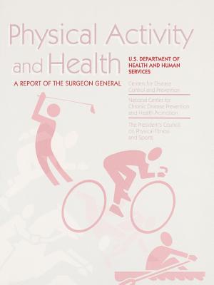 Physical Activity and Health: A Report of the Surgeon General - U S Dept of Health & Human Services, and Usdhhs, and Usdh