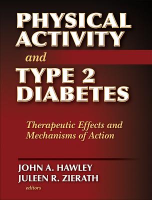 Physical Activity and Type 2 Diabetes: Therapeutic Effects and Mechanisms of Action - Hawley, John A, and Zierath, Juleen R