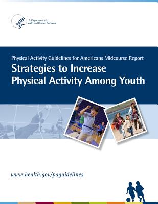 Physical Activity Guidelines for American Midcourse Report: Strategies to Increase Physical Activity Among Youth - Services, U S Department of Health and