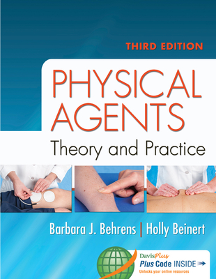 Physical Agents: Theory and Practice - Behrens, Barbara J, MS, and Beinert, Holly, PT, Mpt