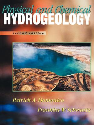 Physical and Chemical Hydrogeology - Domenico, Patrick A, and Schwartz, Franklin W