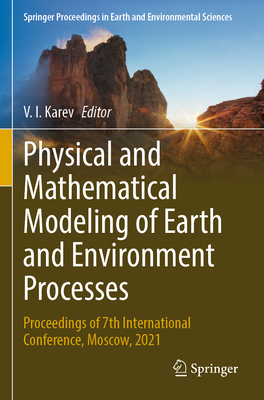 Physical and Mathematical Modeling of Earth and Environment Processes: Proceedings of 7th International Conference, Moscow, 2021 - Karev, V I (Editor)