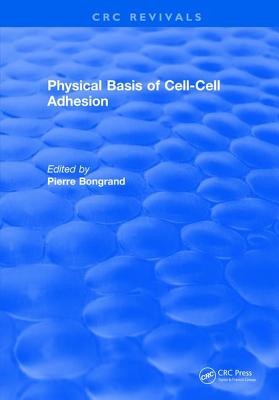 Physical Basis of Cell-Cell Adhesion - Bongrand, Pierre