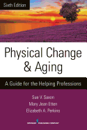 Physical Change and Aging: A Guide for the Helping Professions