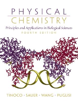 Physical Chemistry: Principles and Applications in Biological Sciences - Tinoco, Ignacio Jr, and Sauer, Kenneth, and Wang, James Z