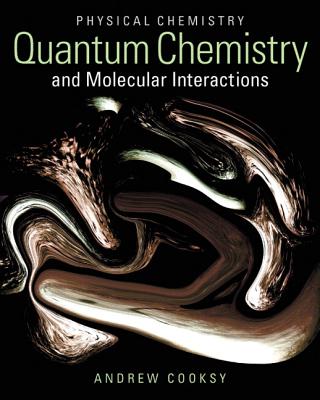 Physical Chemistry: Quantum Chemistry and Molecular Interactions Plus Mastering Chemistry with eText -- Access Card Package - Cooksy, Andrew