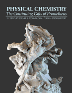 Physical Chemistry: The Continuing Gifts of Prometheus
