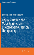 Physical Design and Mask Synthesis for Directed Self-Assembly Lithography