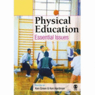 Physical Education: Essential Issues - Green, Ken, Professor (Editor), and Hardman, Ken, Dr. (Editor)