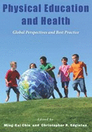 Physical Education & Health: Global Perspectives & Best Practice - Chin, Ming-Kai (Editor), and Edginton, Christopher R (Editor)