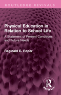 Physical Education in Relation to School Life: A Statement of Present Conditions and Future Needs