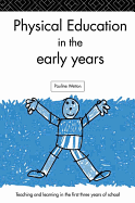Physical Education in the Early Years: Teaching and Learning in the First Three Years of School
