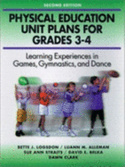 Physical Education Unit Plans for Grades 3-4-2nd Edition: Learning Experiences in Games, Gymnastics, and Dance