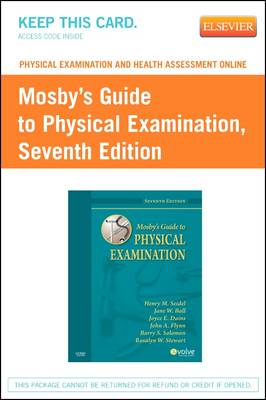 Physical Examination and Health Assessment Online for Mosby's Guide to Physical Examination (User Guide and Access Code) - Seidel, Henry M, and Ball, Jane W, and Dains, Joyce E