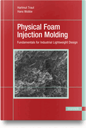Physical Foam Injection Molding: Fundamentals for Industrial Lightweight Design