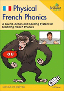 Physical French Phonics, 3rd edition (Book and USB): A Sound, Action and Spelling System for Teaching French Phonics