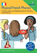 Physical French Phonics: A Sound, Action and Spelling System for Teaching French Phonics