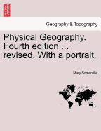 Physical Geography. Fourth edition ... revised. With a portrait. - Somerville, Mary