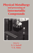 Physical Metallurgy and Processing of Intermetallic Compounds